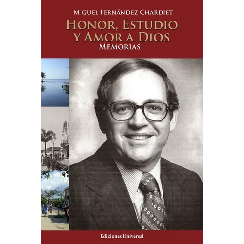 Honor, Estudio Y Amor a Dios. Memorias