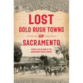 Lost Gold Rush Towns of Sacramento