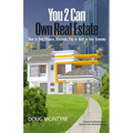 You 2 Can Own Real Estate: How to Buy, Finance, Renovate, Flip or Hold in Any Economy