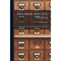 Malabar and the Dutch; Being the History of the Fall of the Nayar Power in Malabar