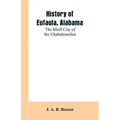 History of Eufaula, Alabama: The Bluff City of the Chattahoochee