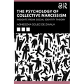 The Psychology of Collective Narcissism: Insights from Social Identity Theory