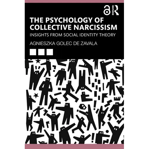 The Psychology of Collective Narcissism: Insights from Social Identity Theory