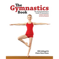 The Gymnastics Book: The Young Performer's Guide to Gymnastics