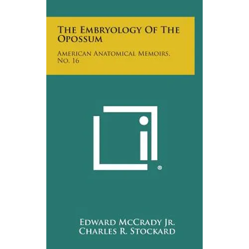 The Embryology of the Opossum: American Anatomical Memoirs, No. 16