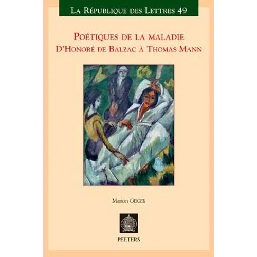 Poetiques de la Maladie: D'Honore de Balzac a Thomas Mann
