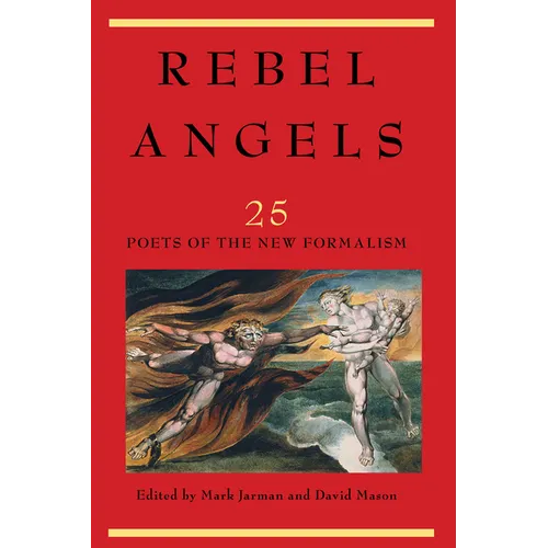 Rebel Angels: 25 Poets of the New Formalism