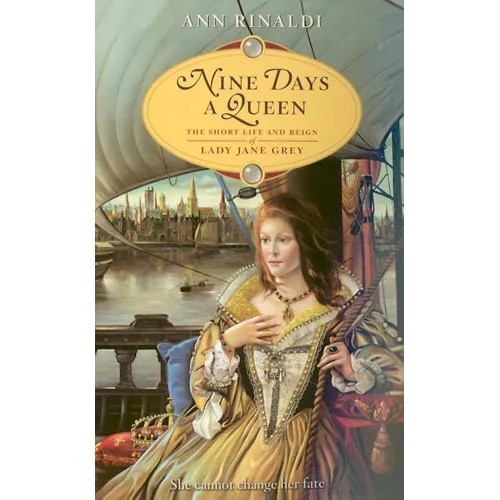 Nine Days a Queen: The Short Life and Reign of Lady Jane Grey
