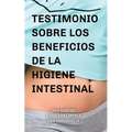 Testimonio Sobre los Beneficios de la Higiene Intestinal: Como he recuperado un vientre plano, la cintura afilada, la calma, un sueno descansado, una