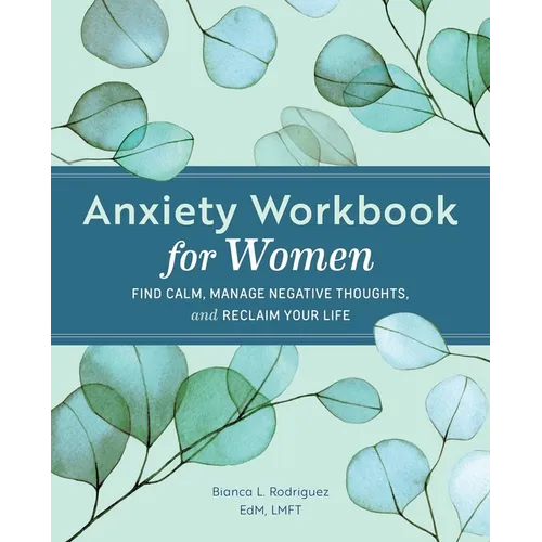 Anxiety Workbook for Women: Relieve Anxious Thoughts and Find Calm
