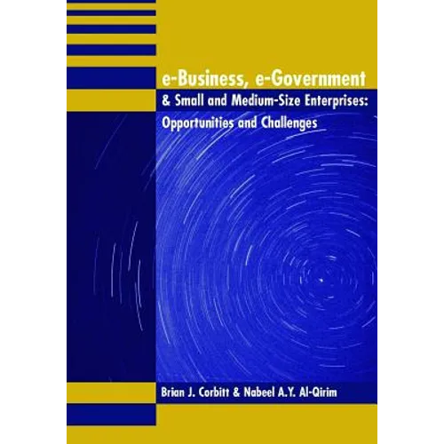 E-Business, E-Government & Small and Medium-Size Enterprises: Opportunities and Challenges