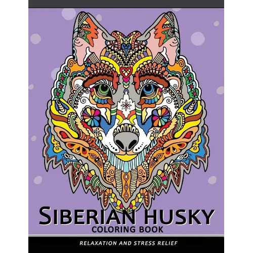 Siberian husky coloring book: Stress-relief Coloring Book For Grown-ups (Animal Coloring Book)