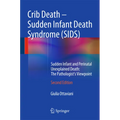 Crib Death - Sudden Infant Death Syndrome (Sids): Sudden Infant and Perinatal Unexplained Death: The Pathologist's Viewpoint