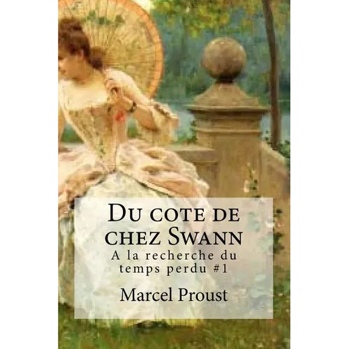 Du cote de chez Swann: A la recherche du temps perdu #1