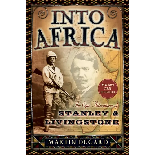 Into Africa: The Epic Adventures of Stanley & Livingstone