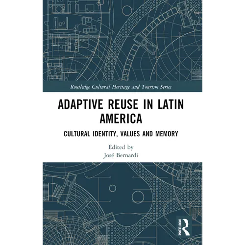 Adaptive Reuse in Latin America: Cultural Identity, Values and Memory