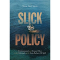 Slick Policy: Environmental and Science Policy in the Aftermath of the Santa Barbara Oil Spill