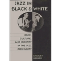 Jazz in Black and White: Race, Culture, and Identity in the Jazz Community