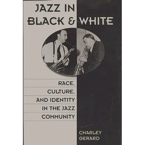 Jazz in Black and White: Race, Culture, and Identity in the Jazz Community