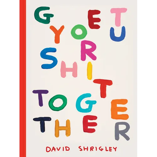 Get Your Sh*t Together