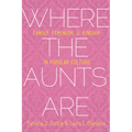 Where the Aunts Are: Family, Feminism, and Kinship in Popular Culture