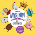 Amigurumi Affirmations: 30 Cute and Easy Crochet Projects to Brighten Your Day and Lift Your Spirits - Includes Printed and Downloadable Cards!