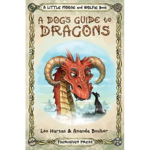 A Dog's Guide to Dragons: Cute drawings and funny advice from a dog who knows his dragons