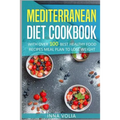 Mediterranean Diet cookbook: With Over 100 Best Healthy Food Recipes Meal Plan for Lose Weight