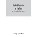 The Highland clans of Scotland; their history and traditions (Volume I)