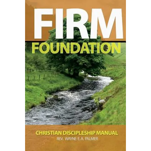 Firm Foundation: Christian Discipleship Manual