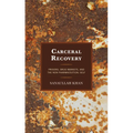 Carceral Recovery: Prisons, Drug Markets, and the New Pharmaceutical Self
