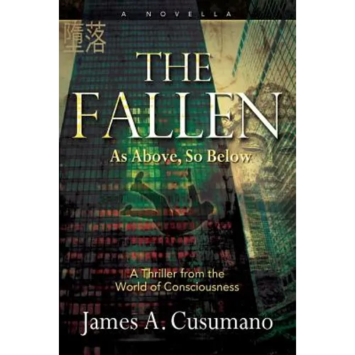 The Fallen: As Above, So Below A Thriller from the World of Consciousness