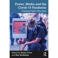Power, Media and the Covid-19 Pandemic: Framing Public Discourse
