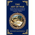 The Art of War: Timeless Renaissance Strategies for Today's Leaders, Entrepreneurs & Competitive Thinkers (Deluxe Hardbound Edition)