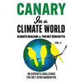 Canary in a Climate World: Climate Realism vs The Net Zero Myth