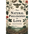 The Natural Philosophy Of Love