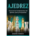 Ajedrez: Guía de los fundamentos del ajedrez para principiantes