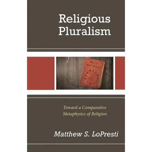 Religious Pluralism: Toward a Comparative Metaphysics of Religion