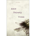 Amid Thirsty Vines: Poems