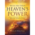 Decrees That Unlock Heaven's Power: 40 Prayers and Declarations That Release Miracles, Breakthrough, and Supernatural Answers