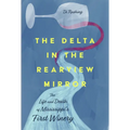 The Delta in the Rearview Mirror: The Life and Death of Mississippi's First Winery