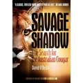 Savage Shadow: The Search for the Australian Cougar