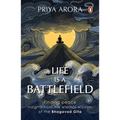 Life Is a Battlefield: Insights from the Eternal Wisdom of the Bhagavad Gita