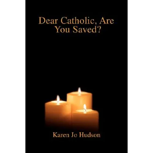 Dear Catholic, Are You Saved?