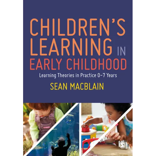 Children's Learning in Early Childhood: Learning Theories in Practice 0-7 Years