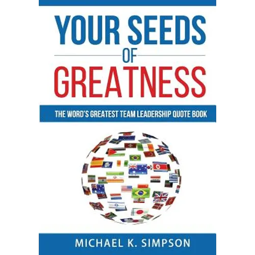 Your Seeds of Greatness: The World's Greatest Team Quote Book