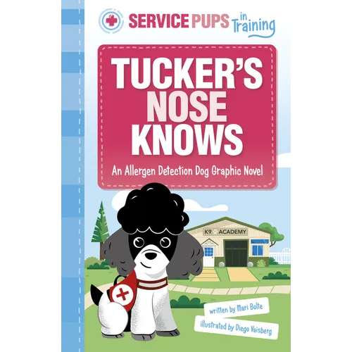 Tucker's Nose Knows: An Allergen Detection Dog Graphic Novel