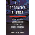 The Coroner's Silence: Death Records and the Hidden Victims of Police Violence