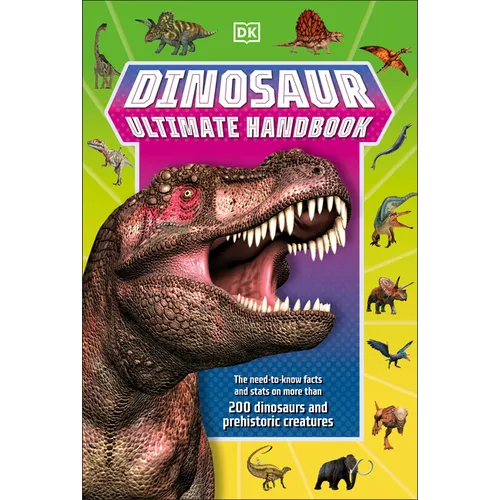 Dinosaur Ultimate Handbook: The Need-To-Know Facts and STATS on Over 150 Different Species