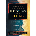 Caught Between Heaven and Hell: How We've Been Tricked Into False Belief